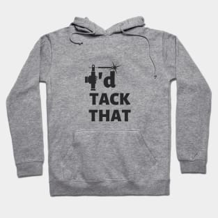 I'd tack that - Welding Quote Hoodie